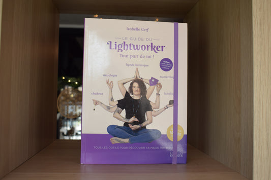 Le guide du lightworker tout part de toi